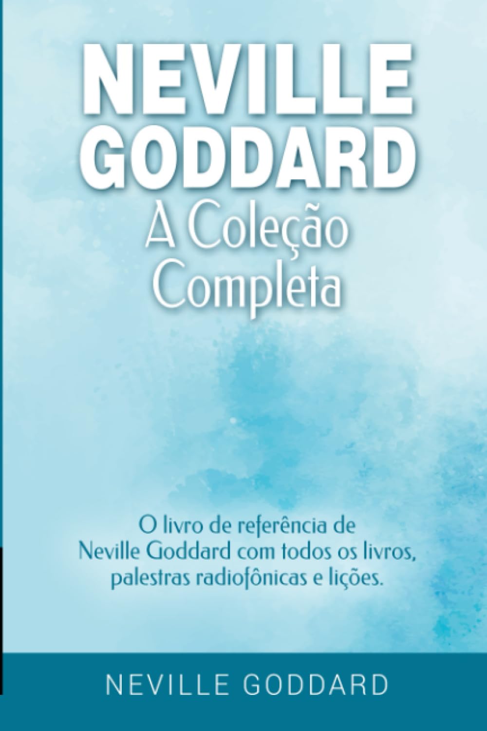 Neville Goddard - A Coleção Completa: O livro de referência de Neville Goddard com todos os livros, palestras radiofônicas e lições. (Manifestar com ... e a Lei da Assunção) (Portuguese Edition)