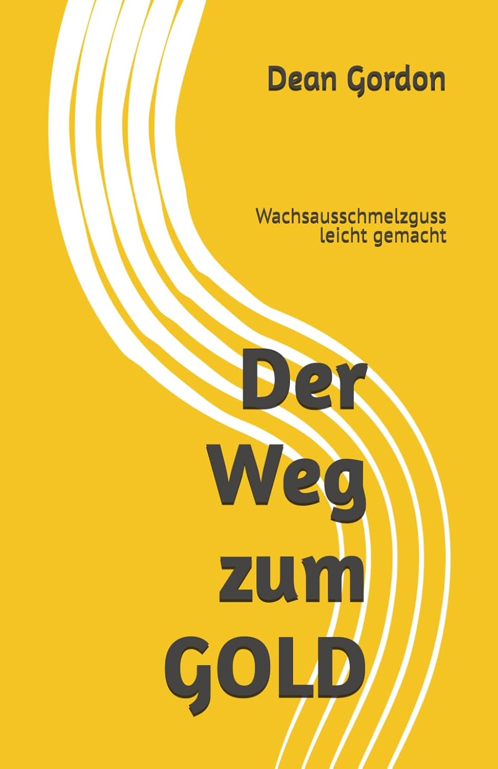 ler totalmente Der Weg zum GOLD: Wachsausschmelzguss leicht gemacht (German Edition)
