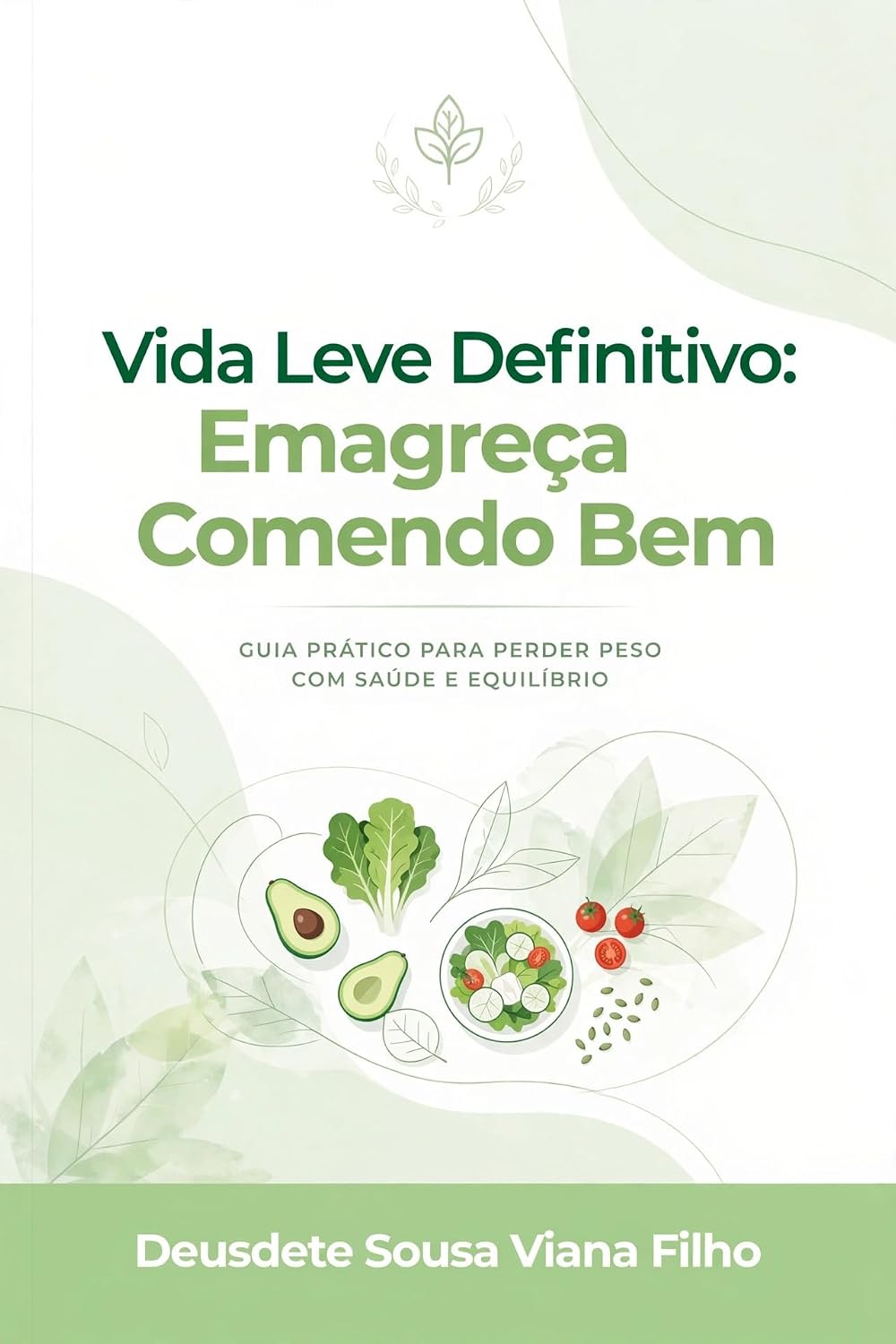 Vida Leve Definitivo: Emagreça Comendo Bem