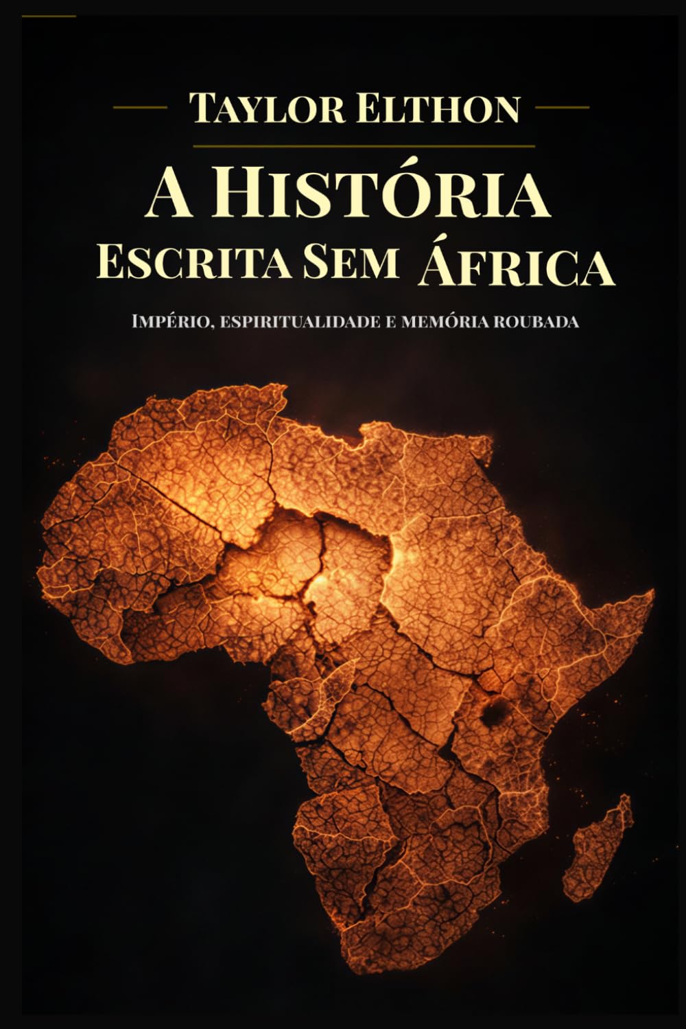 A HISTÓRIA ESCRITA SEM ÁFRICA: Império, espiritualidade, e memória roubada (Portuguese Edition) baixar o livro de graça