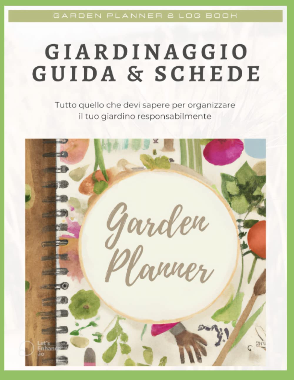 Giardinaggio guida & schede - Tutto quello che devi sapere per organizzare il tuo giardino responsabilmente: Garden Planner & LOG BOOK (Italian Edition) baixar livro de graça