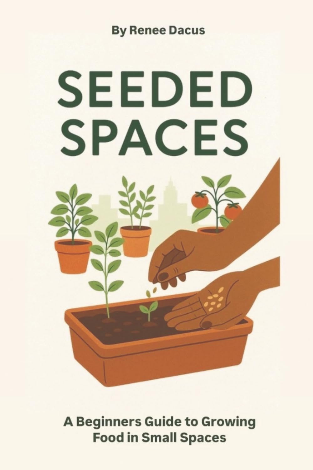 Seeded Spaces: A Beginners Guide to Growing Food in Small Spaces baixar o livro de graça