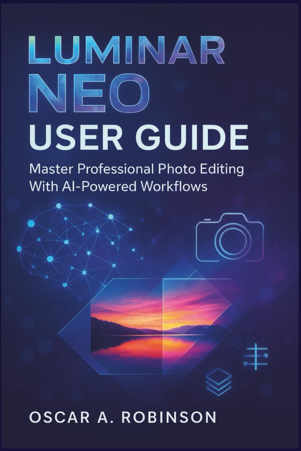 ler totalmente Luminar Neo User Guide: Master Professional Photo Editing With AI-Powered Workflows