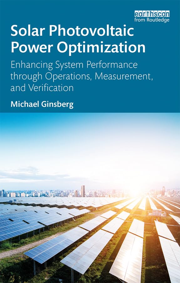 Solar Photovoltaic Power Optimization: Enhancing System Performance through Operations, Measurement, and Verification (English Edition) baixar livro de graça