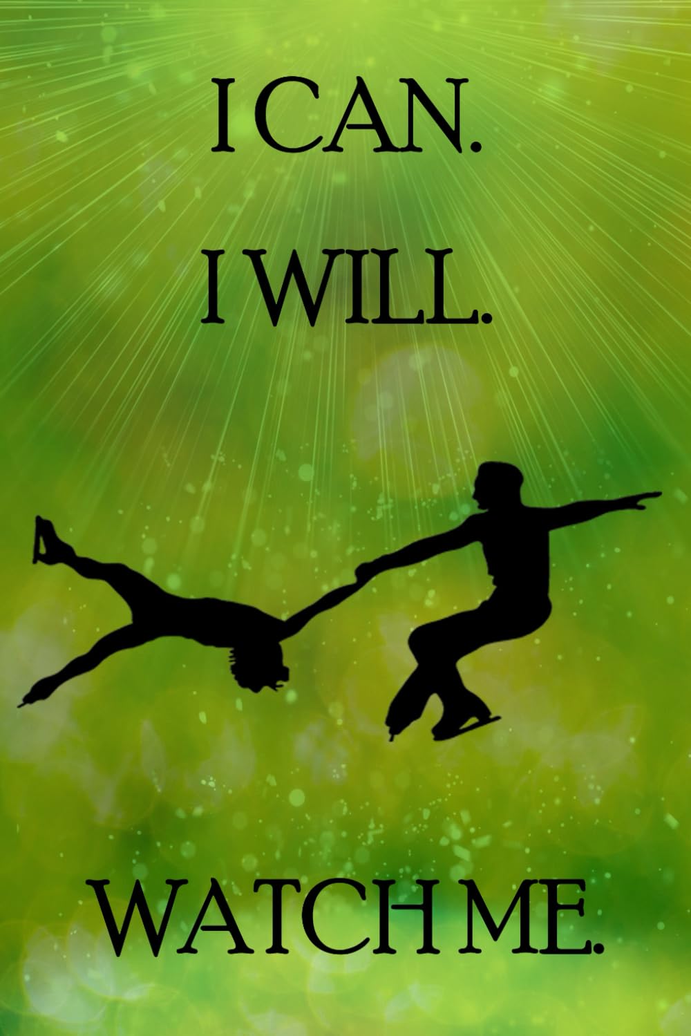 ler totalmente Journal: I Can. I Will. Watch Me: Figure Skating Pair Death Spiral