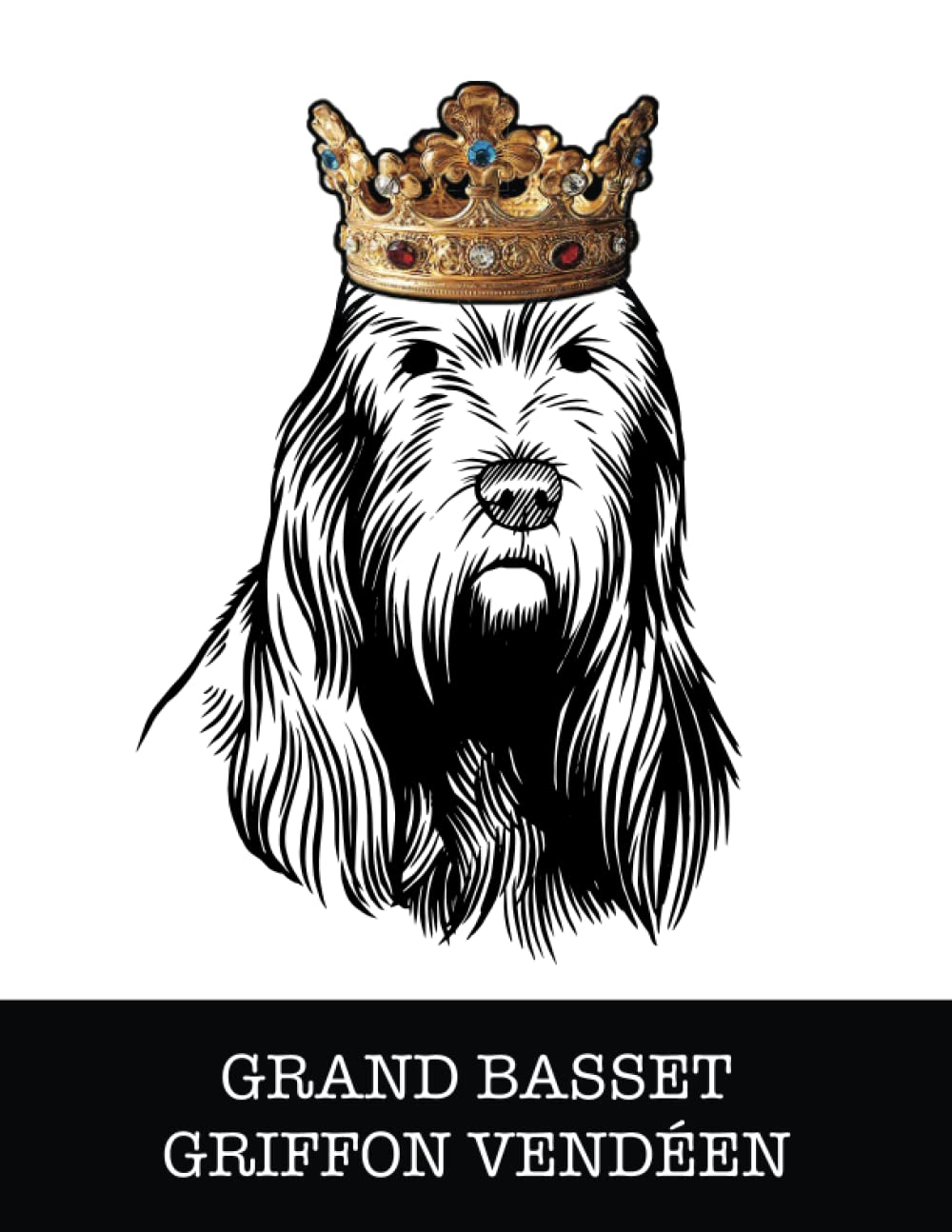 Grand Basset Griffon Vendeen: Grand Basset Griffon Vendeen King/Queen Wearing Crown 8.5 x 11 Notebook Journal, 200 lined pages baixar livro de graça