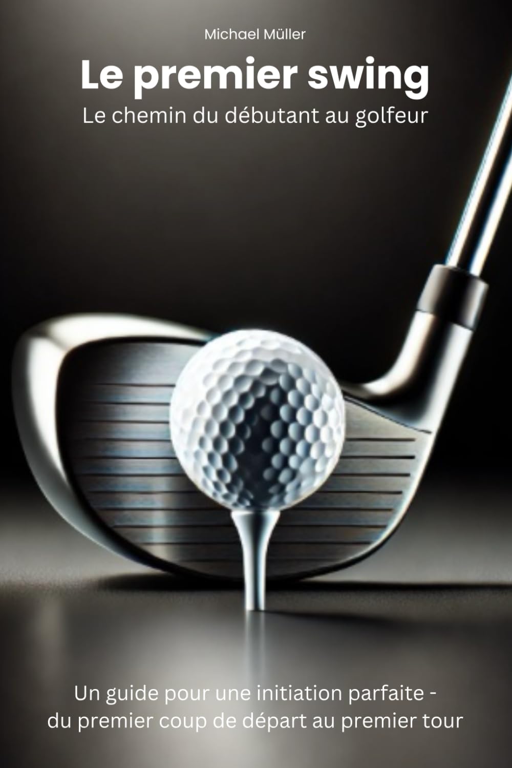 Le premier swing - Le chemin du débutant au golfeur: Un guide pour une initiation parfaite - du premier coup de départ au premier tour (French Edition) baixar o livro de graça