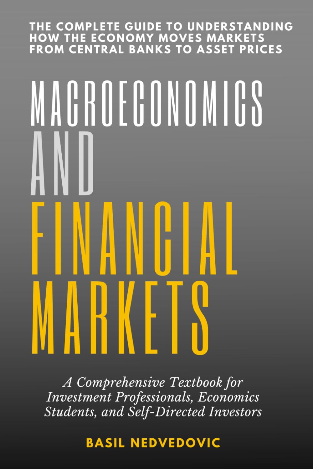 ler totalmente Macroeconomics and Financial Markets: The Complete Guide to Understanding How the Economy Moves Markets From Central Banks to Asset Prices