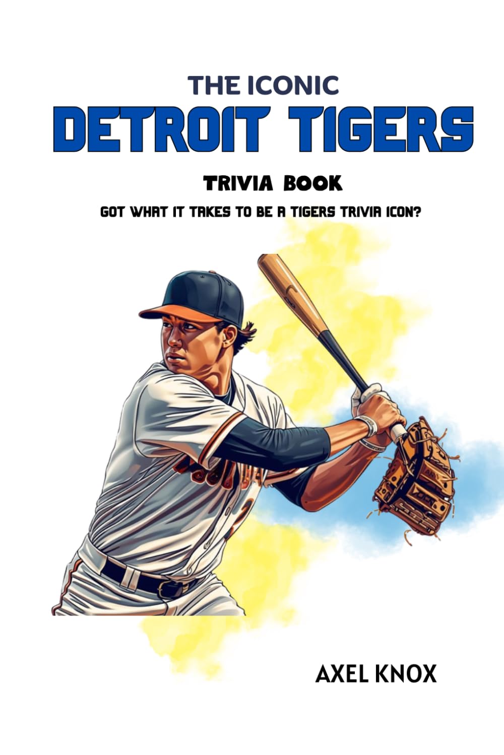 THE ICONIC DETROIT TIGERS TRIVIA BOOK (The Iconic Sports Trivia Collection) baixar o livro de graça