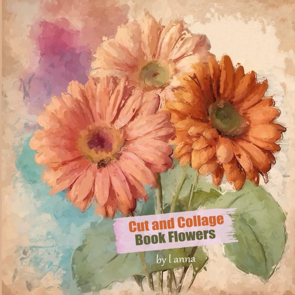 capítulo por capítulo baixar Cut and Collage Book Flowers: 8.5x8.5 in.44 pages flowers for art work,scrapbook,mixed media,junk journals.