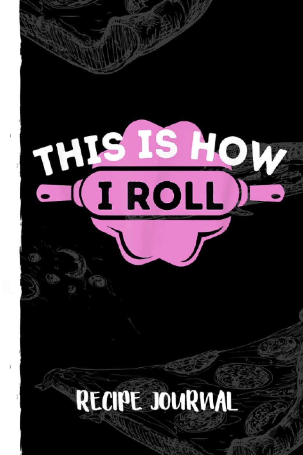 capítulo por capítulo baixar This Is How I Roll - Funny Cupcake Baker Pastry Baking Recipe Journal: Bank Family Recipes Journal to Write in for Women, Wife, Mom, Document all Your Special Recipes With Pizza Sketch Black Cover