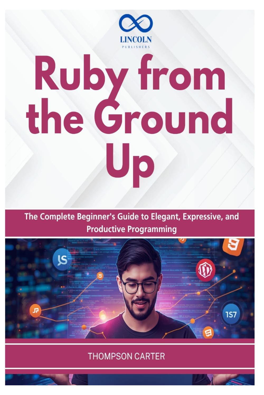 Ruby from the Ground Up: The Complete Beginner's Guide to Elegant, Expressive, and Productive Programming baixar livro de graça