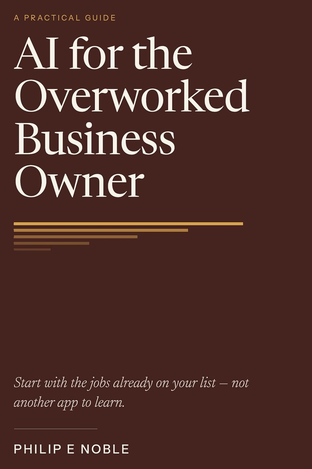 AI for the Overworked Business Owner: A Practical Guide to Using AI for Customer Replies, Quotes, and the Tasks Already on Your List (English Edition) baixar o livro de graça