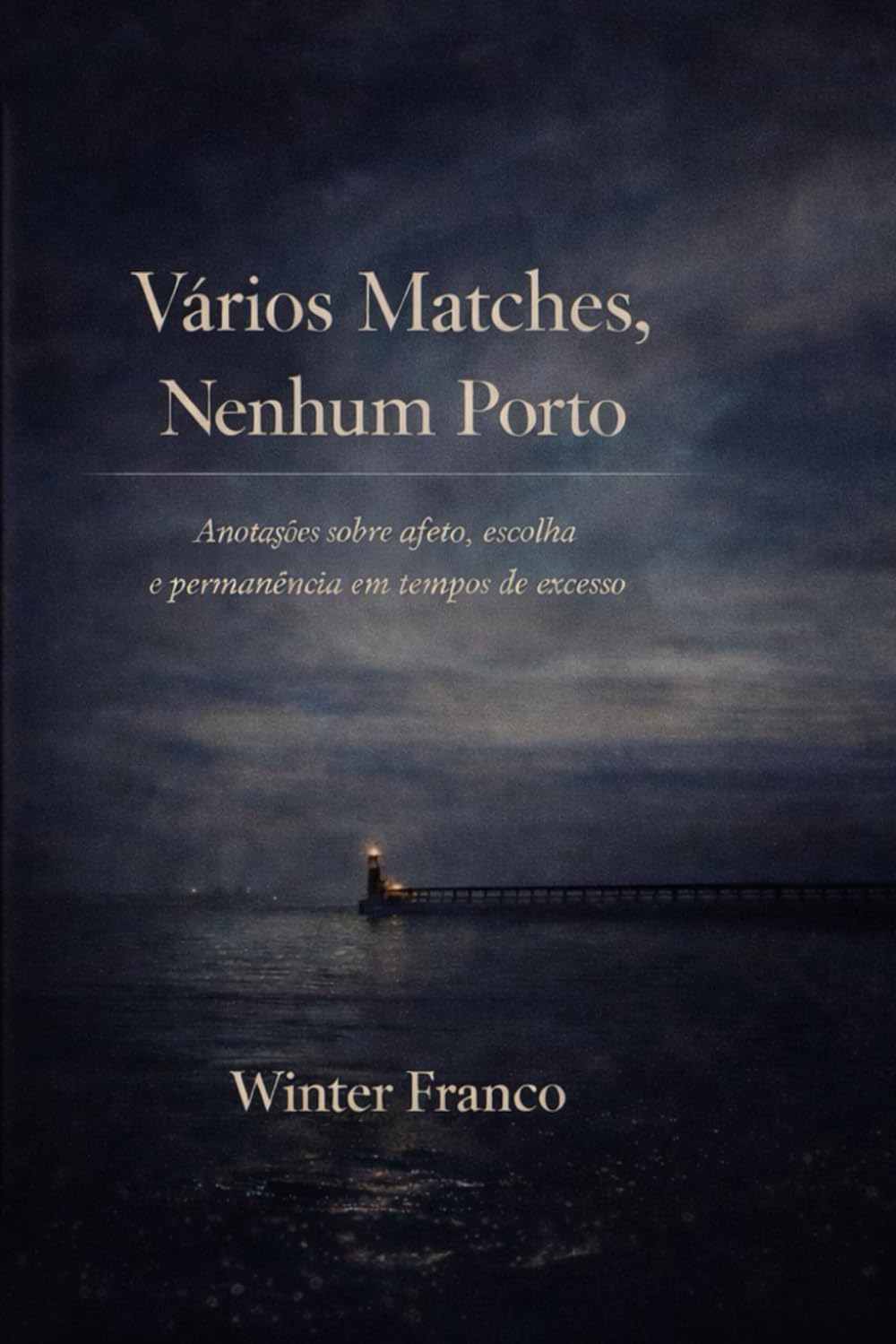 Matches, Nenhum Porto: Anotações sobre afeto, escolha e permanência em tempos de excesso (Portuguese Edition) baixar livro de graça