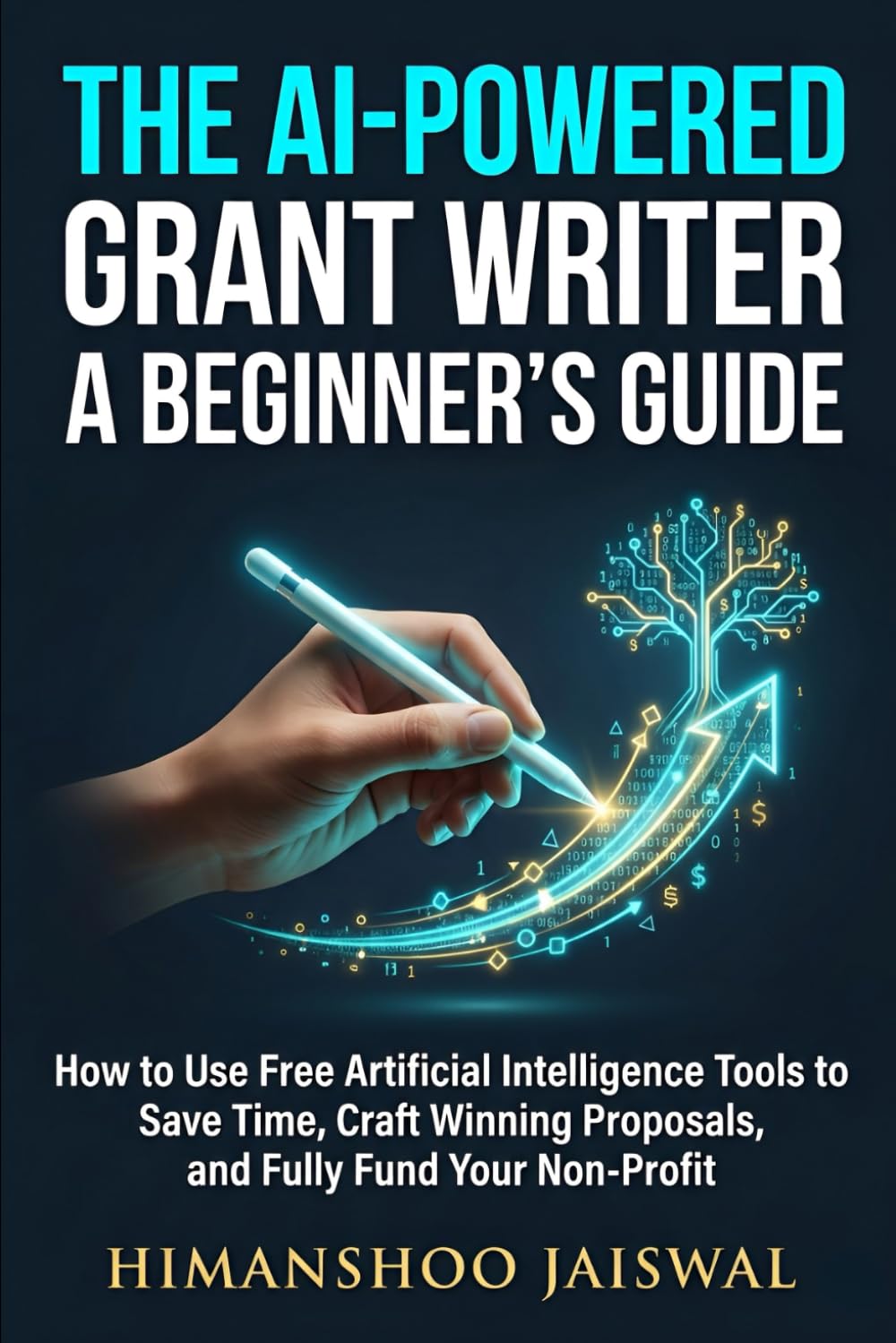 The AI-Powered Grant Writer: A Beginner's Guide on How to Use Free Artificial Intelligence Tools to Save Time, Craft Winning Proposals, and Fully Fund Your Non-Profit baixar o livro de graça