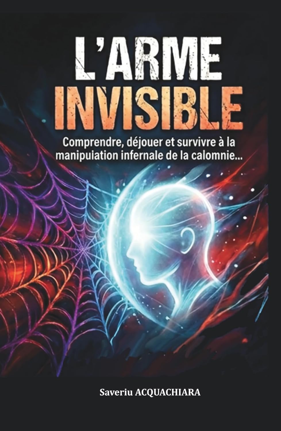 L'ARME INVISIBLE: Comprendre, déjouer et survivre à la manipulation infernale de la calomnie... (French Edition) baixar o livro de graça
