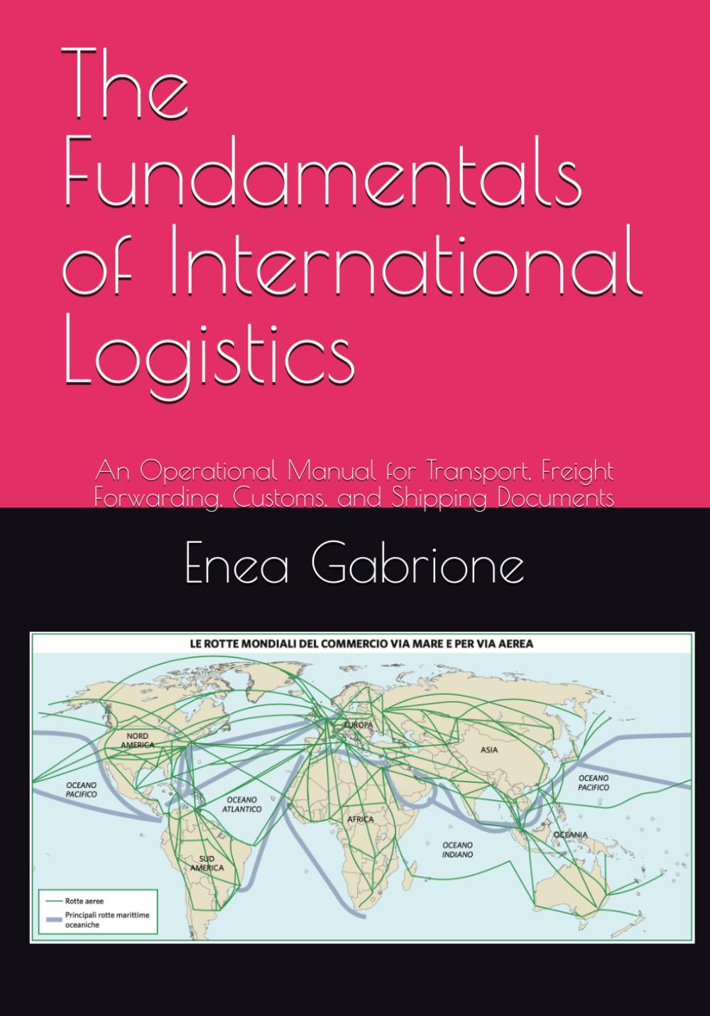 The Fundamentals of International Logistics: An Operational Manual for Transport, Freight Forwarding, Customs, and Shipping Documents (International Logistics Academy) baixar o livro de graça