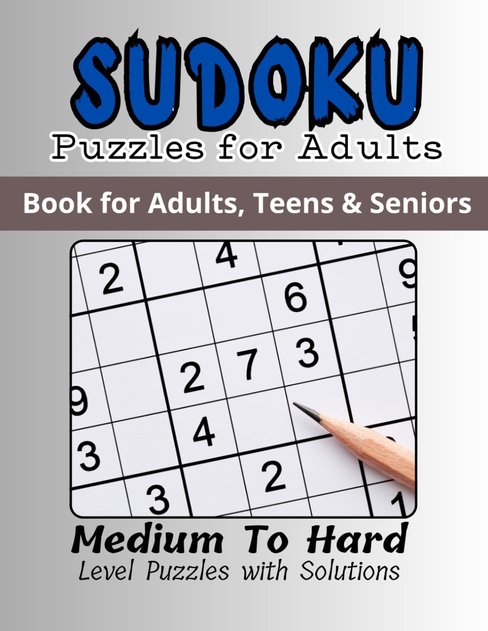 Sudoku Puzzle Book for Adults: 100 Sudoku Book for Adults, Teens & Seniors, Medium To Hard Level Puzzles with Solutions