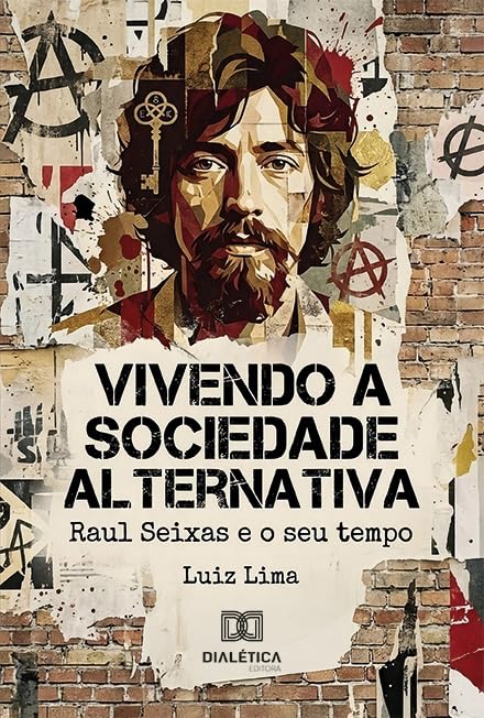 Vivendo a Sociedade Alternativa: Raul Seixas e o Seu Tempo baixar livro de graça