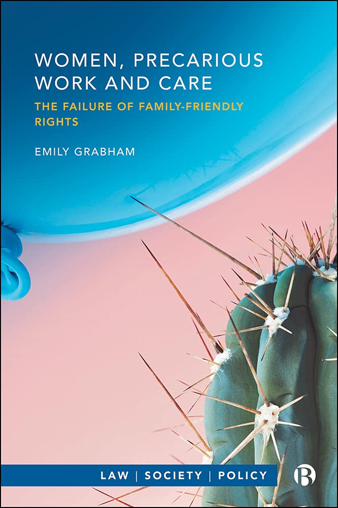 Women, Precarious Work and Care: The Failure of Family-friendly Rights (Law, Society, Policy) (English Edition) baixar livro de graça