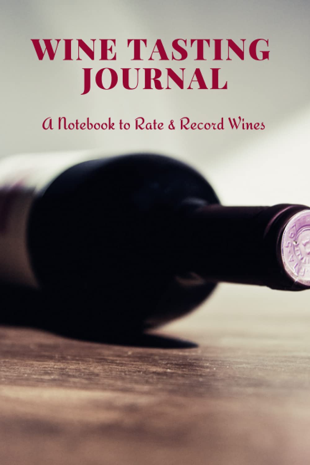 capítulo por capítulo baixar Wine Taster Journal: Notebook to Rate Record Wines, Wine Notebook & Unique Gift For The Wine Lover