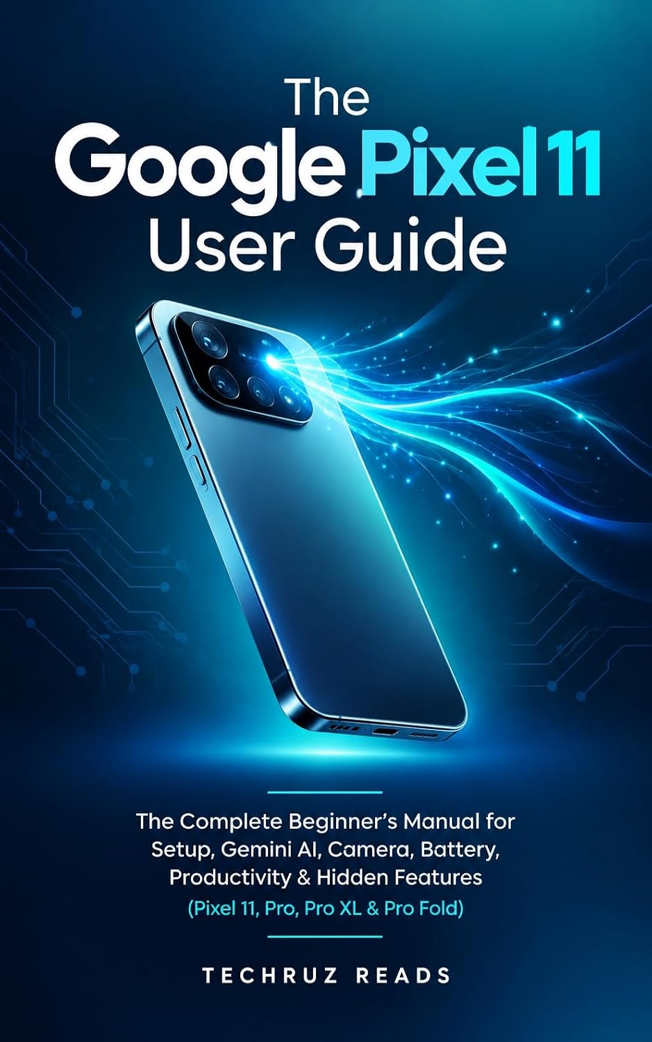 ler totalmente The Google Pixel 11 User Guide: The Complete Beginner's Manual for Setup, Gemini AI, Camera, Battery, Productivity & Hidden Features (Pixel 11, Pro, Pro XL & Pro Fold) (English Edition)
