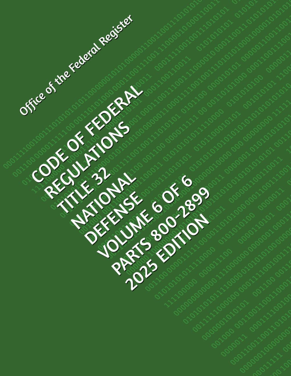 CODE OF FEDERAL REGULATIONS TITLE 32 NATIONAL DEFENSE VOLUME 6 OF 6 PARTS 800-2899 2025 EDITION baixar o livro de graça