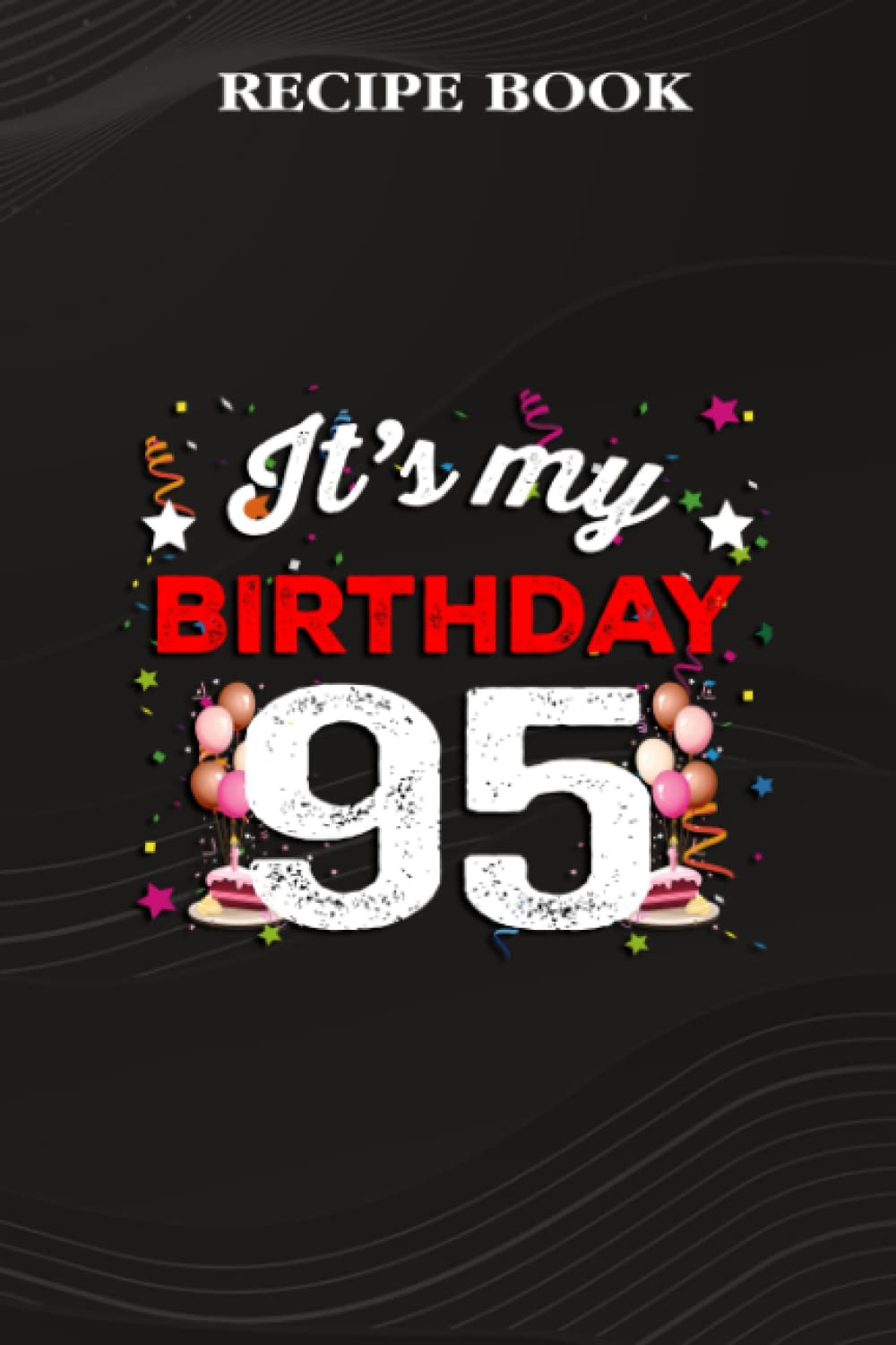 capítulo por capítulo baixar Recipe Book:95 Years Old Birthday Shirt Men and Women It's My Birthday: Gifts for Grandpa: A Beautiful & Modern Keepsake Recipe Notebook & Organizer... Blank Recipe Book & Cookbook,Birthday Gifts