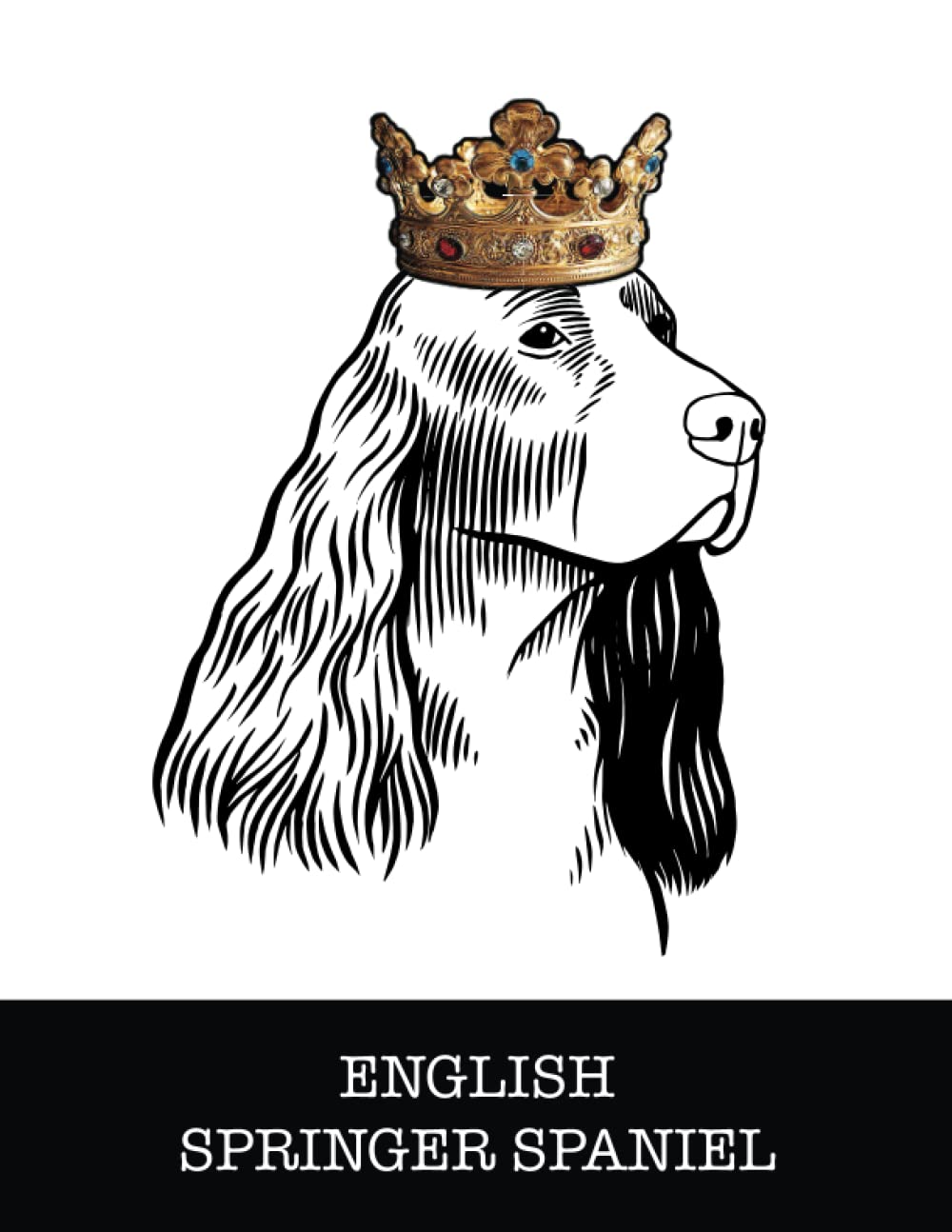 English Springer Spaniel: English Springer Spaniel King/Queen Wearing Crown 8.5 x 11 Notebook Journal, 200 lined pages baixar livro de graça
