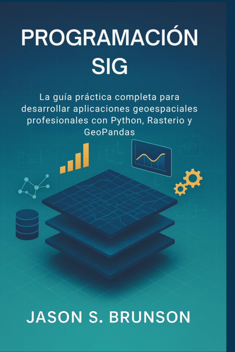 ler totalmente Programación Sig: La guía práctica completa para desarrollar aplicaciones geoespaciales profesionales con Python, Rasterio y GeoPandas (Spanish Edition)