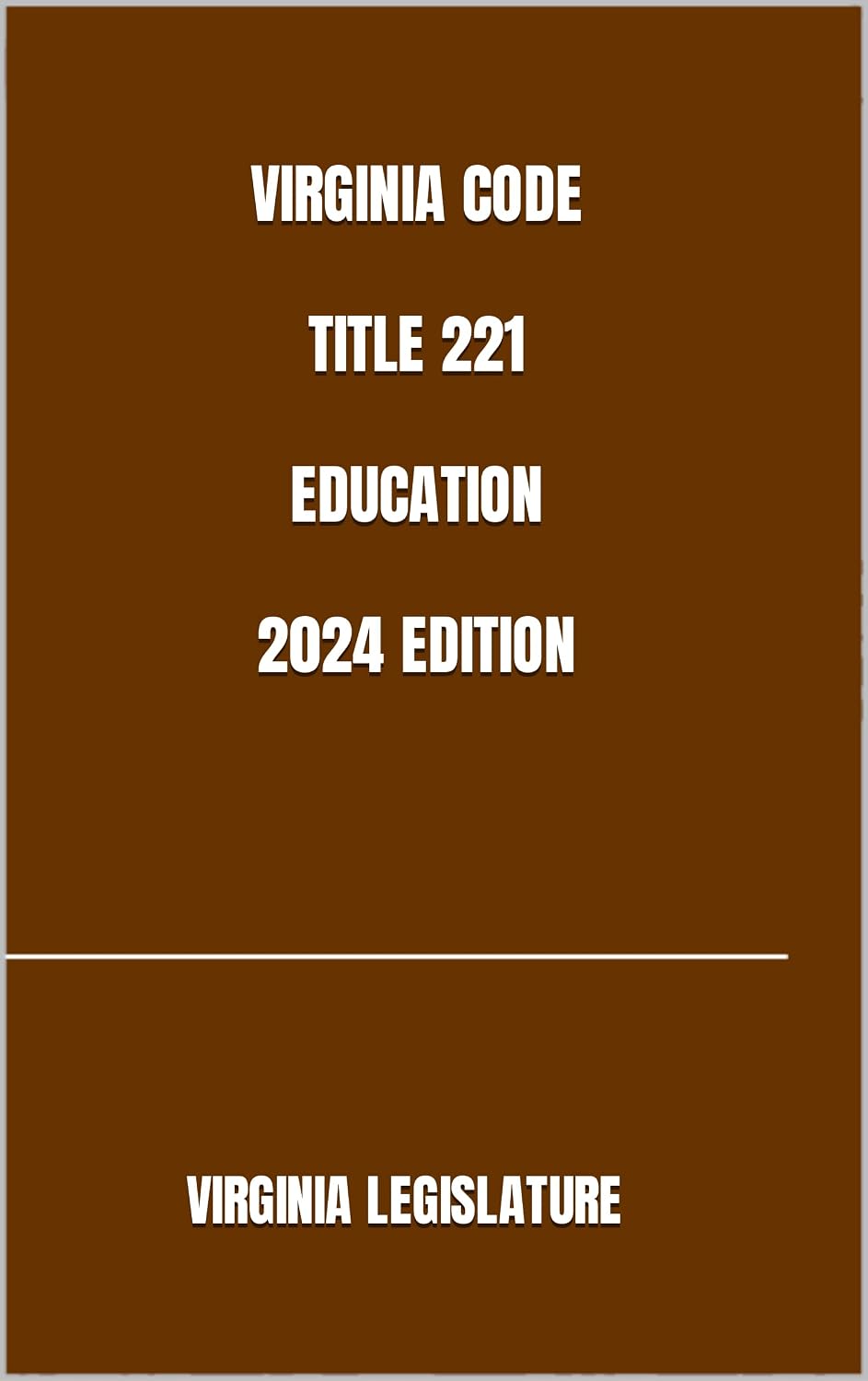 VIRGINIA CODE TITLE 221 EDUCATION 2024 EDITION (English Edition)