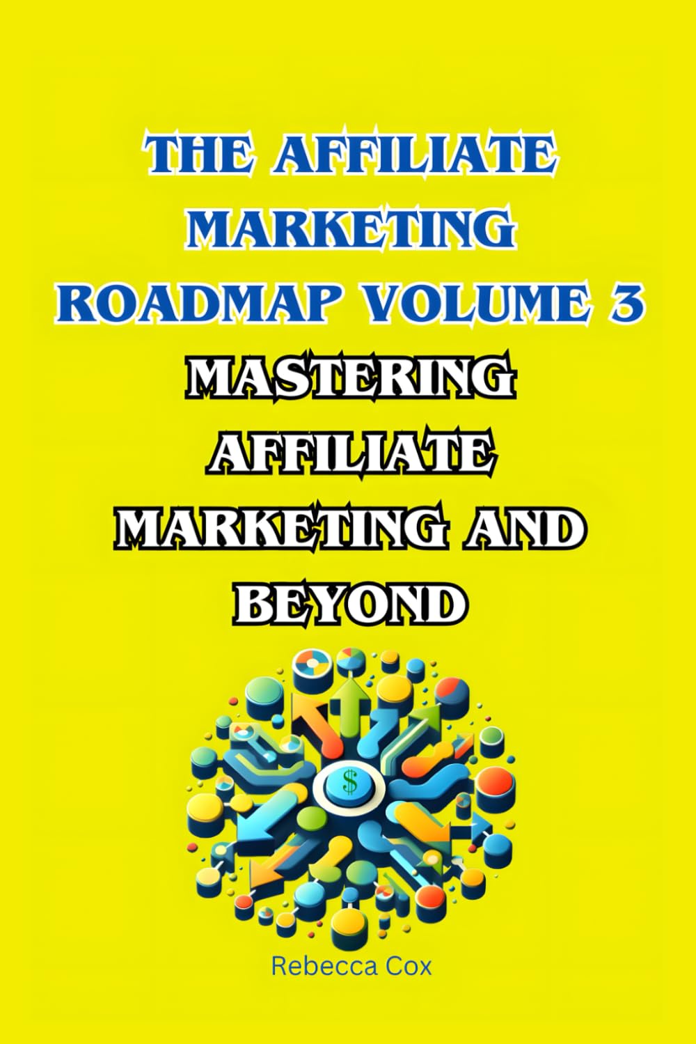 The Affiliate Marketing Roadmap Volume 3: Mastering Affiliate Marketing and Beyond (The Affiliate Marketing Roadmap Series) baixar o livro de graça