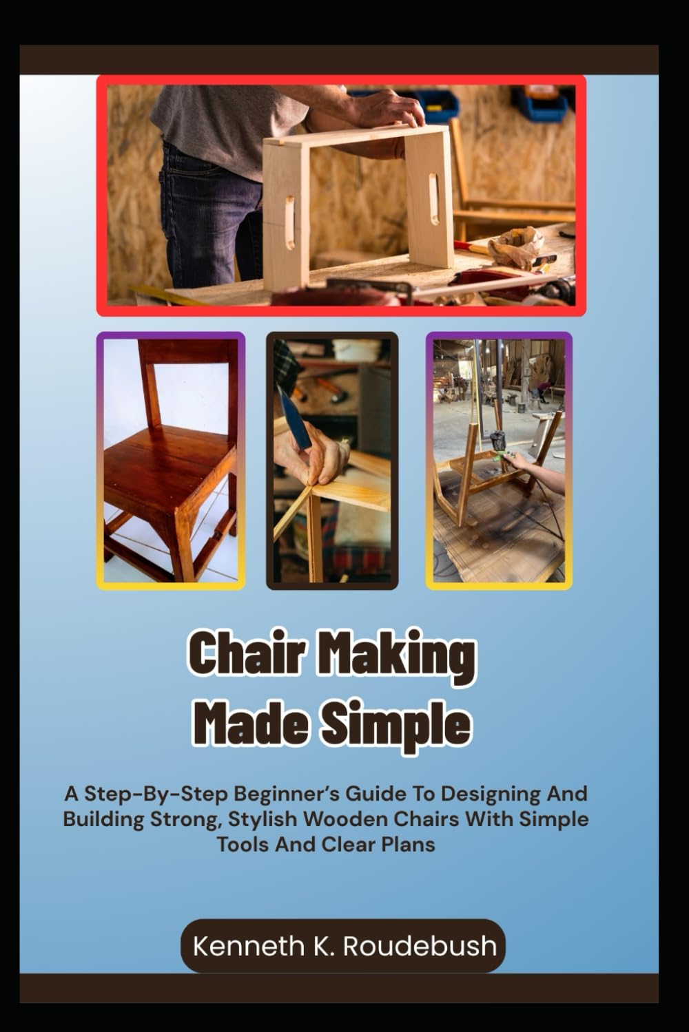 Chair Making Made Simple: A Step-By-Step Beginner's Guide To Designing And Building Strong, Stylish Wooden Chairs With Simple Tools And Clear Plans baixar livro de graça