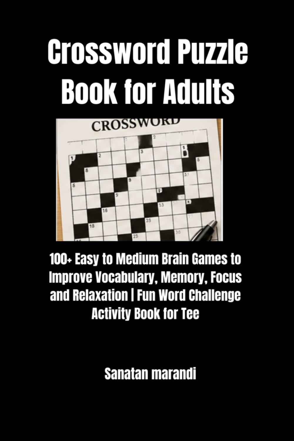 Crossword Puzzle Book for Adults: 100+ Easy to Medium Brain Games to Improve Vocabulary, Memory, Focus and Relaxation | Fun Word Challenge Activity Book for Teens, Adults & Seniors baixar o livro de graça