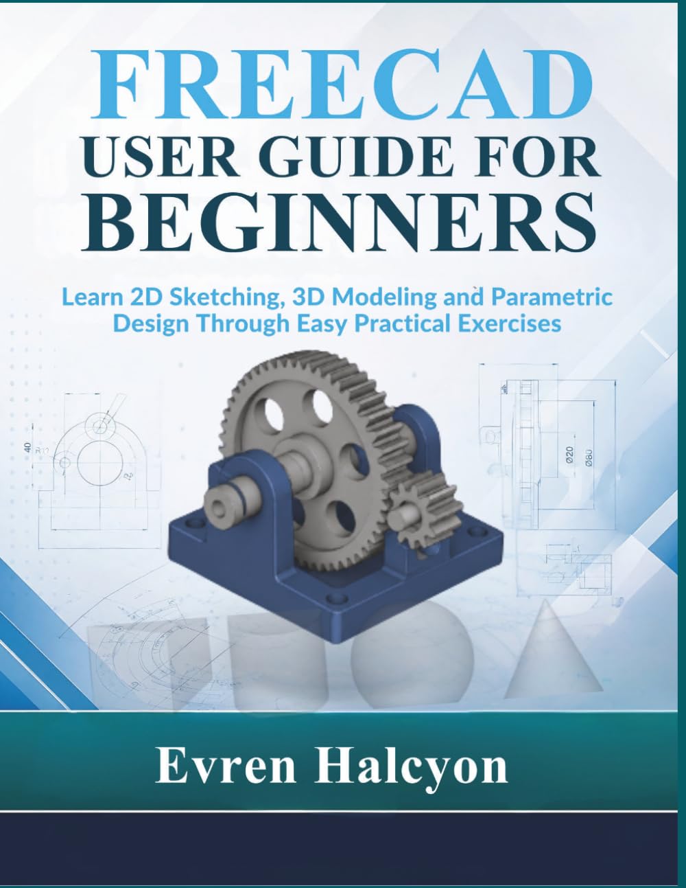 ler totalmente FREECAD USER GUIDE FOR BEGINNERS: Learn 2D Sketching, 3D Modeling and Parametric Design Through Easy Practical Exercises