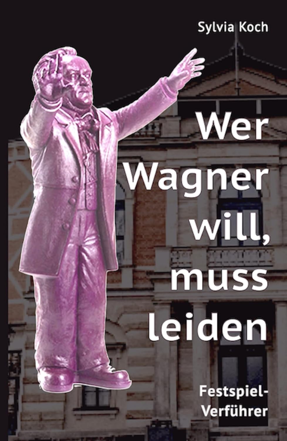 Wer Wagner will, muss leiden: Festspiel-Verführer (German Edition) baixar o livro de graça