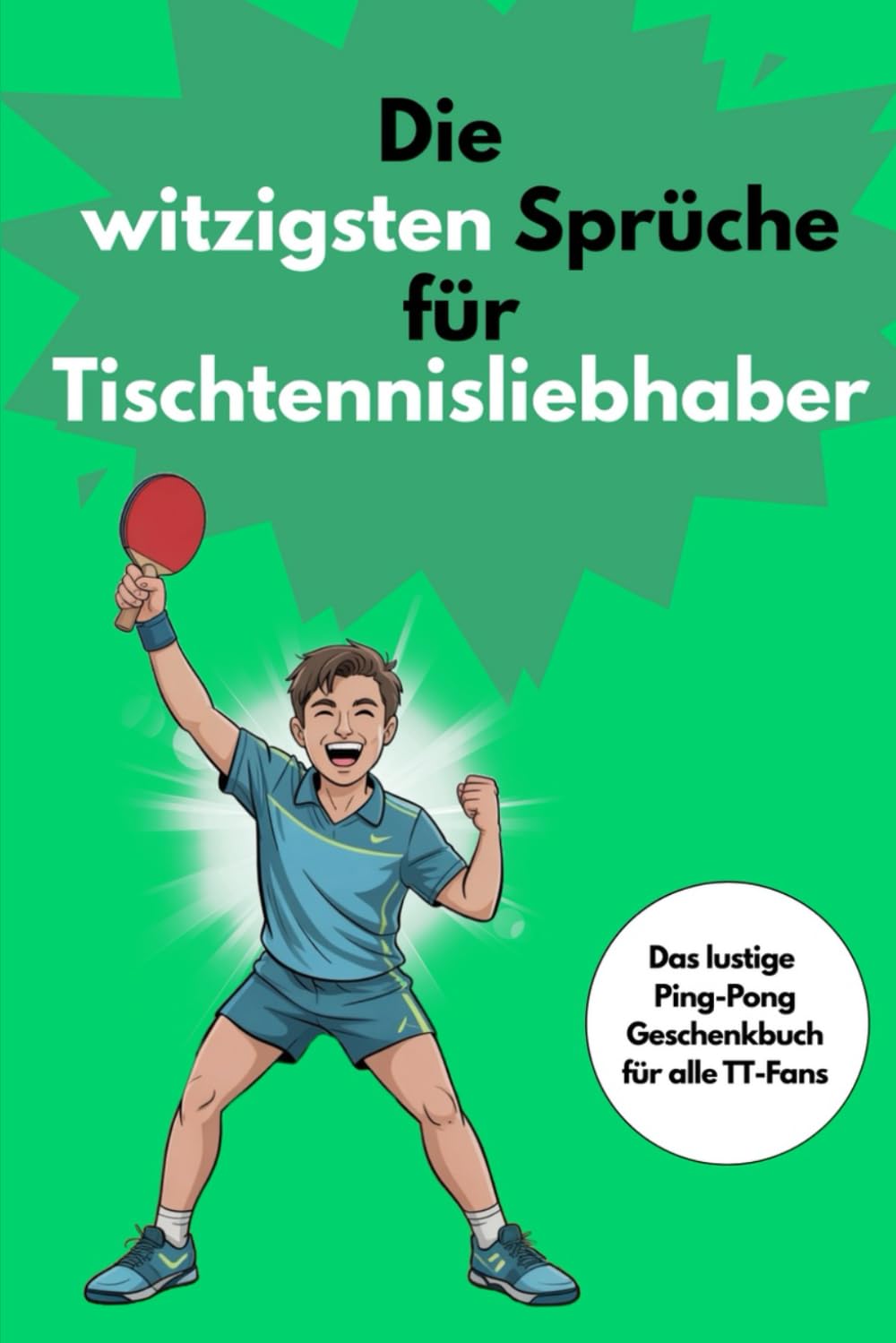 Die witzigsten Sprüche für Tischtennisliebhaber: Über 200 humorvolle Sprüche für alle, die den weißen Ball lieben. baixar livro de graça