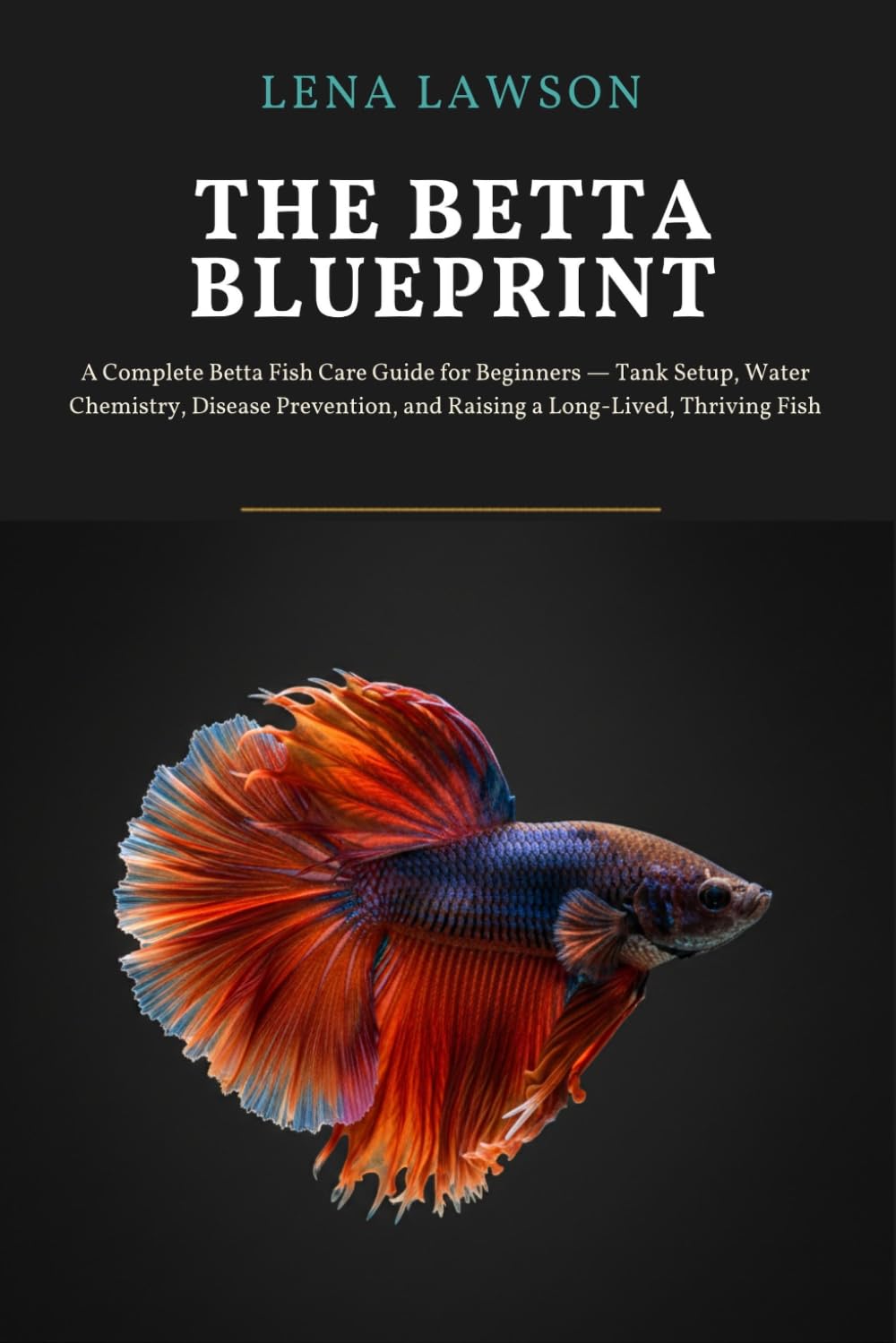 ler totalmente The Betta Blueprint: A Complete Betta Fish Care Guide for Beginners: Tank Setup, Water Chemistry, Disease Prevention, and Raising a Long-Lived, Thriving Fish: 3