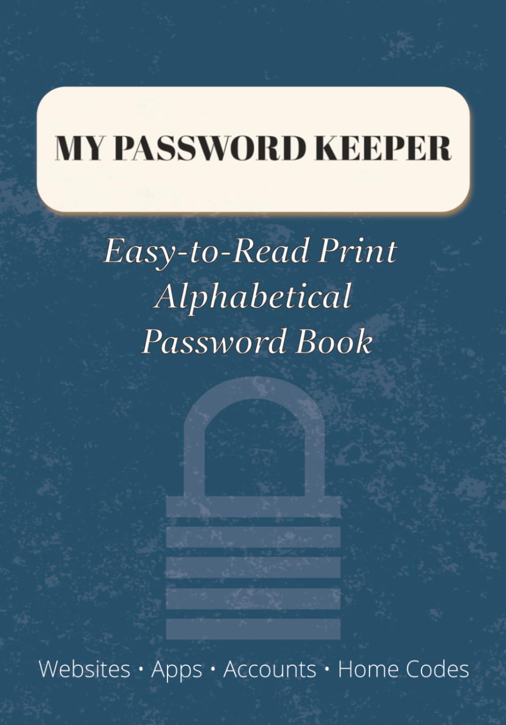 ler totalmente My Password Keeper: Easy-to-Read Alphabetical Password Book for Websites, Apps, Accounts & Home Codes