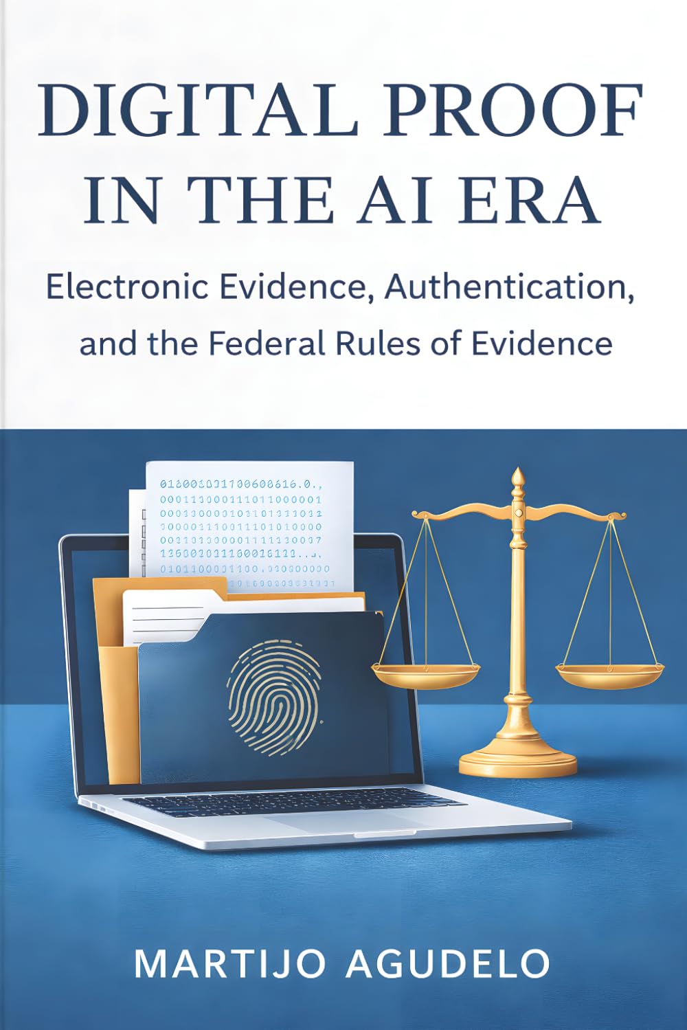 Digital Proof in the AI Era: Electronic Evidence, Authentication, and the Federal Rules of Evidence