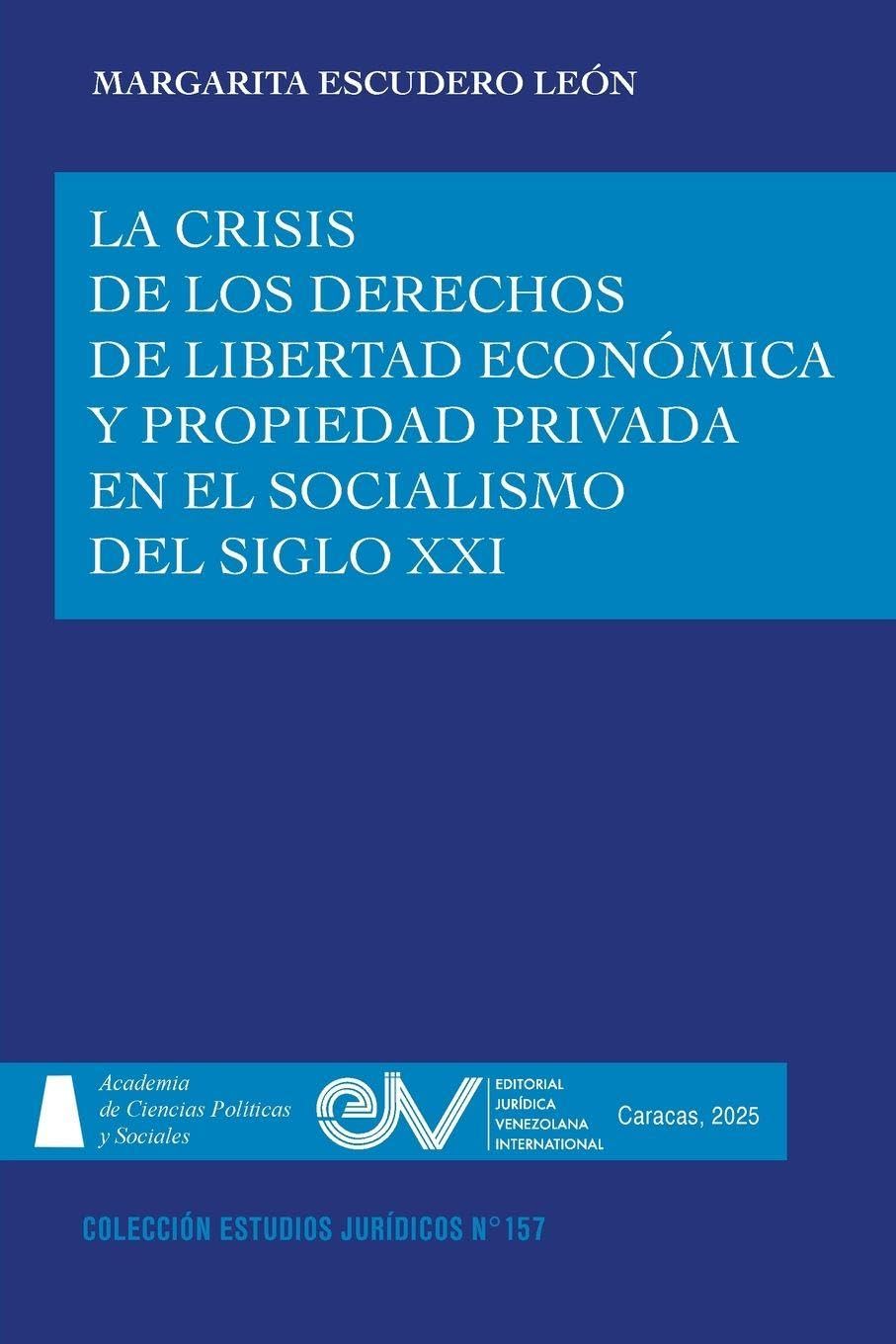 La Crisis de Los Derechos de Libertad Económica Y Propiedad Privada En El Socialismo del Siglo XXI baixar o livro de graça