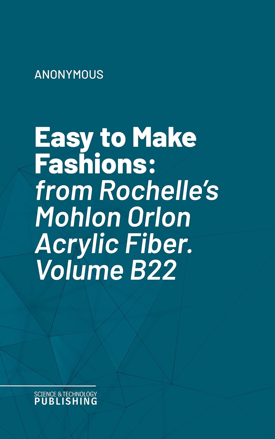 ler totalmente Easy to Make Fashions: from Rochelle's Mohlon Orlon Acrylic Fiber. Volume B22. (English Edition)