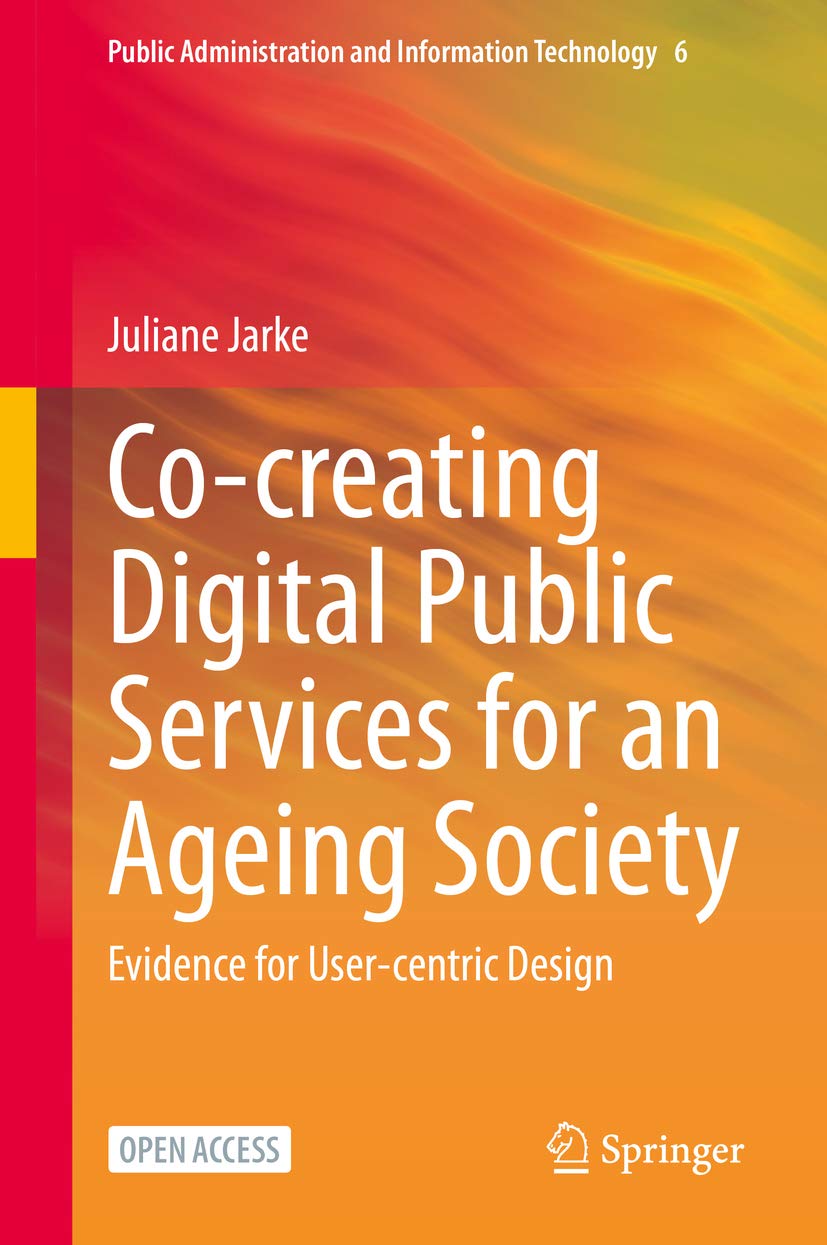 Co-creating Digital Public Services for an Ageing Society: Evidence for User-centric Design (Public Administration and Information Technology Book 6) (English Edition) baixar o livro de graça