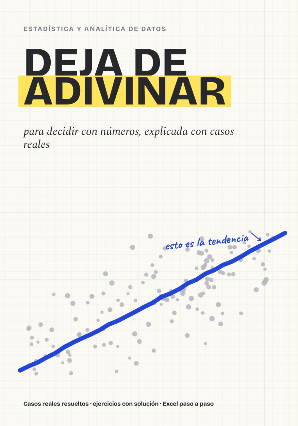 Deja de adivinar: Estadística y analítica de datos para decidir con números, explicada con casos reales (Spanish Edition) baixar livro de graça