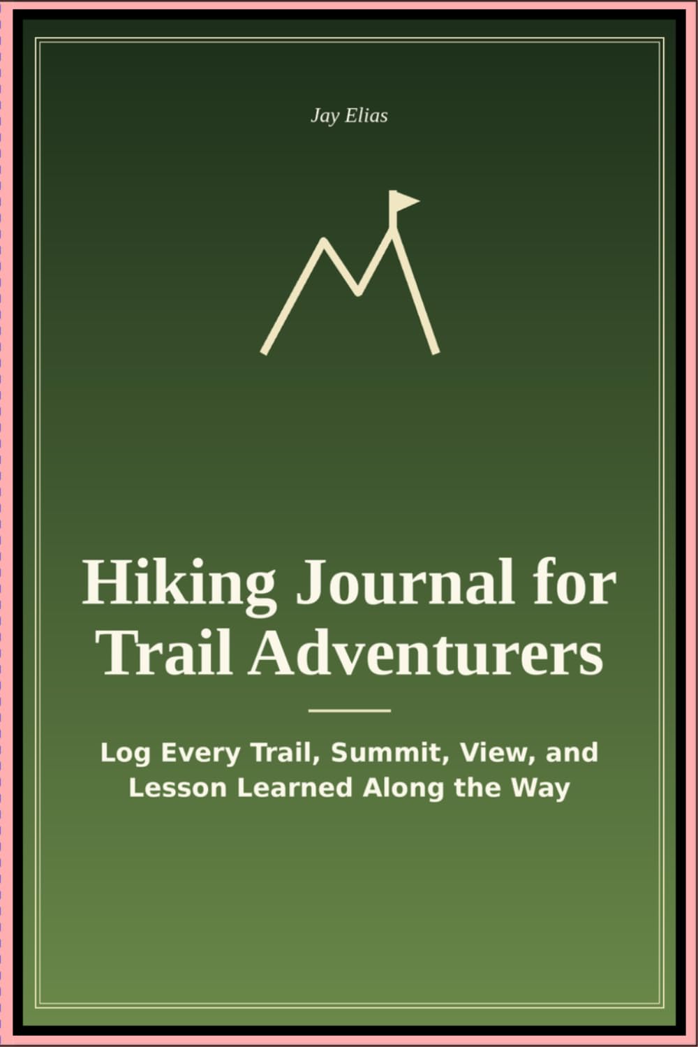 Hiking Journal for Trail Adventurers: Log Every Trail Summit View and Lesson Learned Along the Way baixar livro de graça