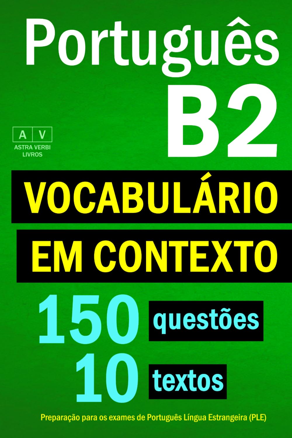 ler totalmente Português B2 - Vocabulário em contexto: 150 questões, 10 textos. Preparação para os exames de Português Língua Estrangeira (PLE) (Portuguese Edition)