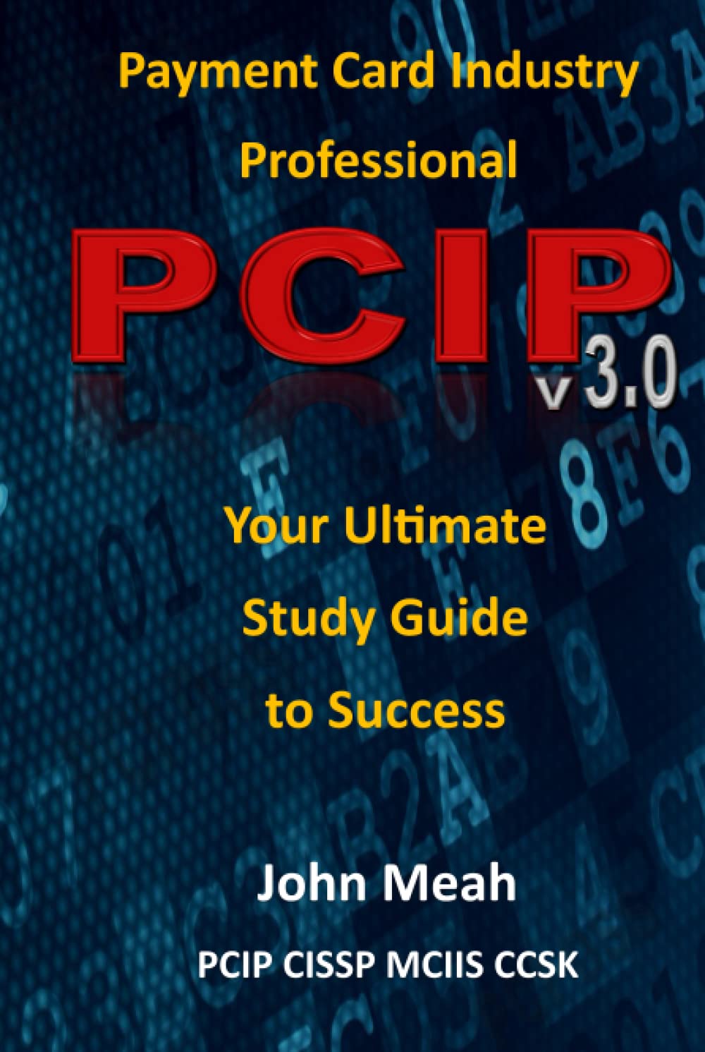 ler totalmente Payment Card Industry Professional (PCIP) 3.0: Your Ultimate Study Guide To Success