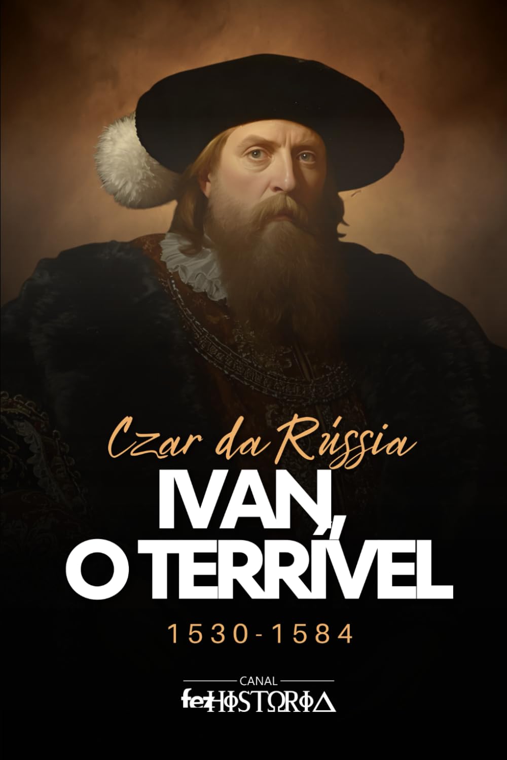 ler totalmente Ivan, O Terrível: Czar da Rússia, 1530-1584