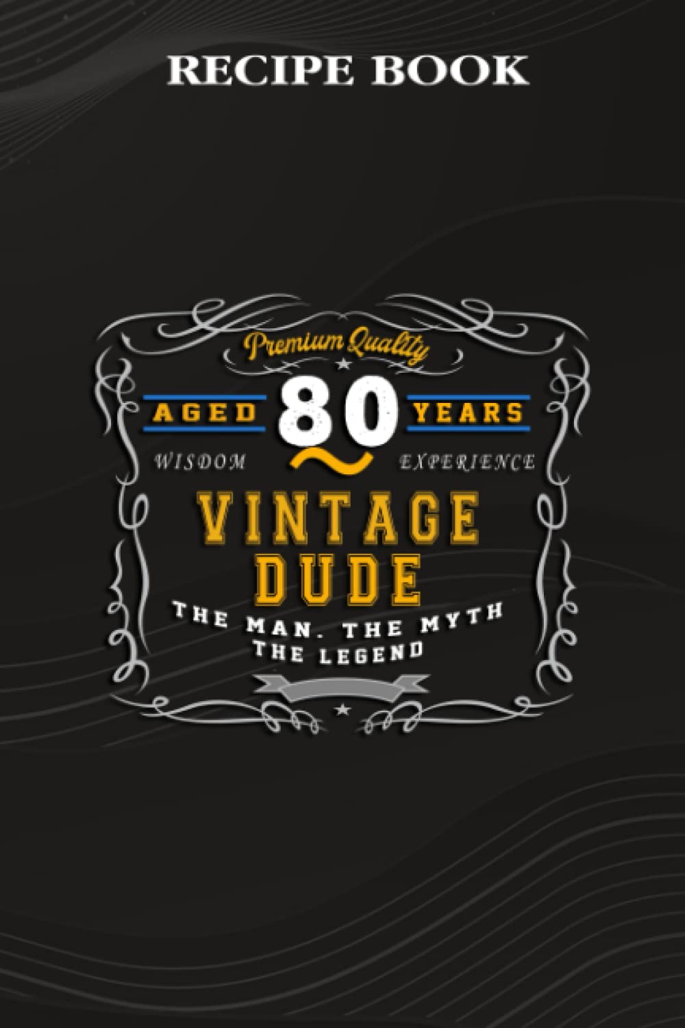 capítulo por capítulo baixar Recipe Book:Vintage Dude The Man Myth Legend 80 Yrs 80th Birthday: Gifts for Sister: A Beautiful & Modern Keepsake Recipe Notebook & Organizer to... Blank Recipe Book & Cookbook,Birthday Gifts