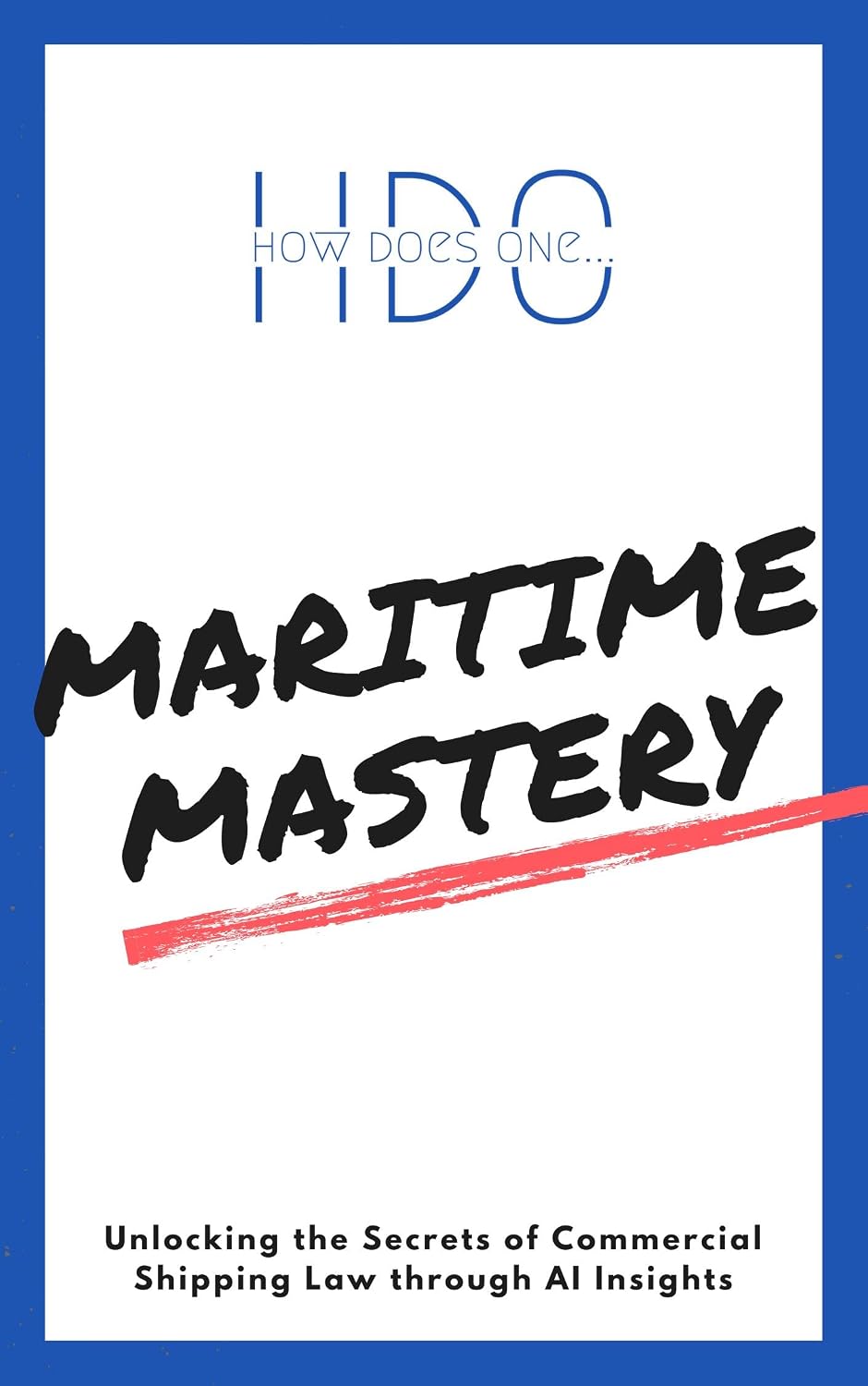 ler totalmente How Does One... Maritime Mastery: Unlocking the Secrets of Commercial Shipping Law through AI Insights (English Edition)